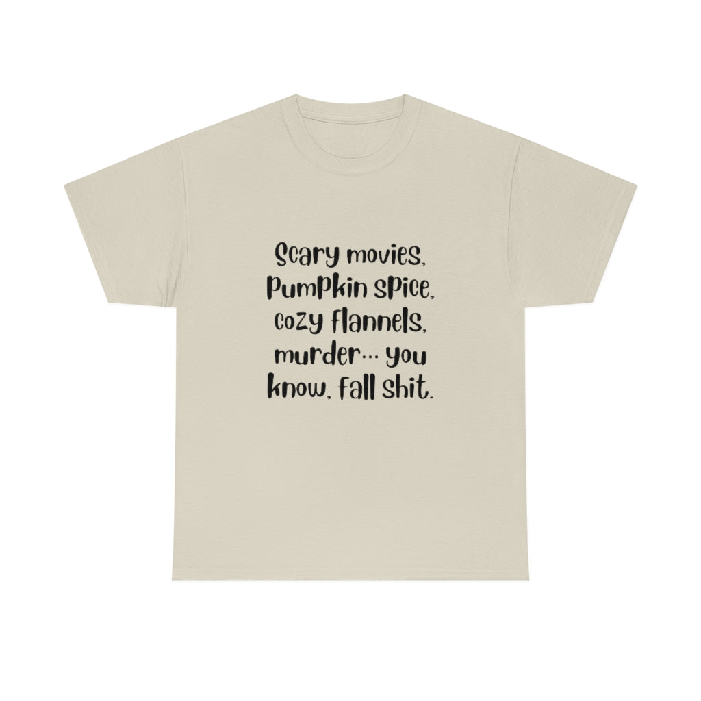 Scary Movies, Pumpkin Spice, Cozy Flannels, Murder, Fall Shit T-Shirt Halloween Tee Funny Shirt Trendy T - The Good Life Vibe