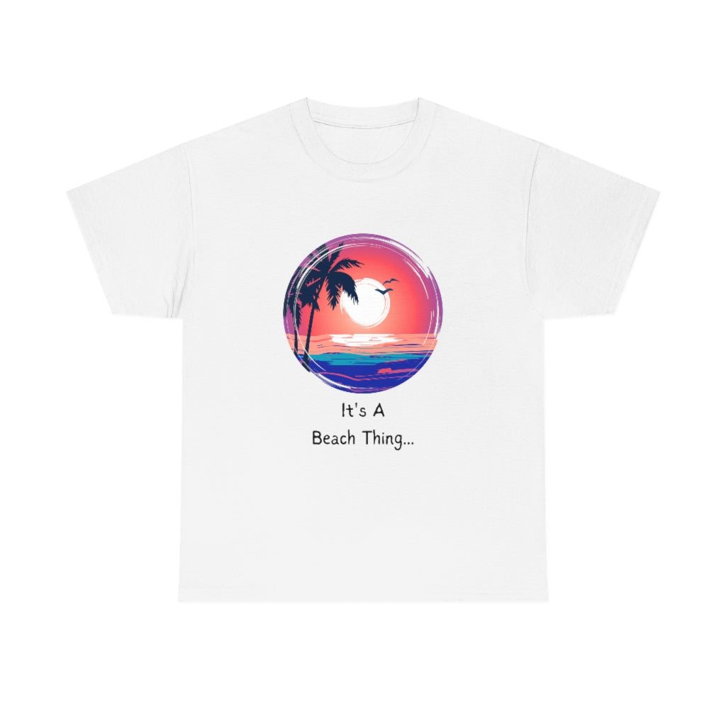 It's A Beach Thing Heavy Cotton Tee - The Good Life Vibe