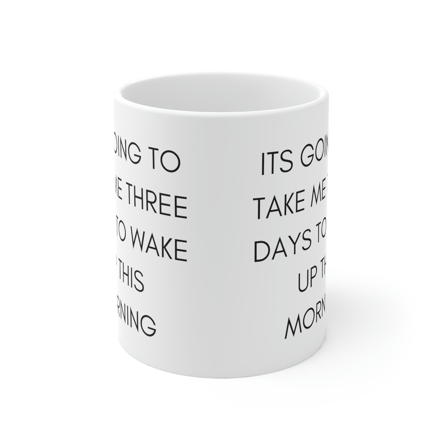 Its Going To Take Me Three Days To Get Up This Morning Funny Mug