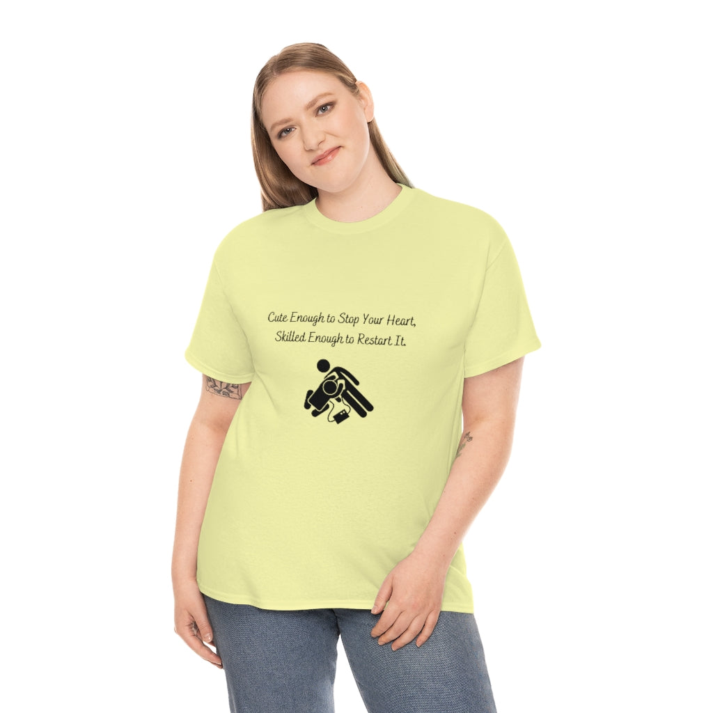 Cute Enough To Stop Your Heart, Skilled Enough To Restart It Doctor T-shirtEMT T-Shirt  Nurse TShirt  Paramedic TShirt Medic T-Shirt - The Good Life Vibe