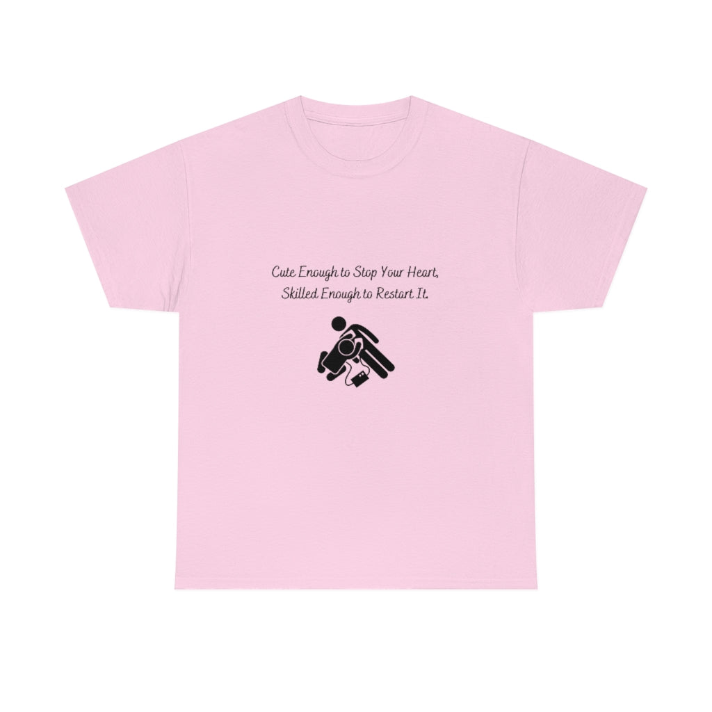 Cute Enough To Stop Your Heart, Skilled Enough To Restart It Doctor T-shirtEMT T-Shirt Nurse TShirt Paramedic TShirt Medic T-Shirt - The Good Life Vibe