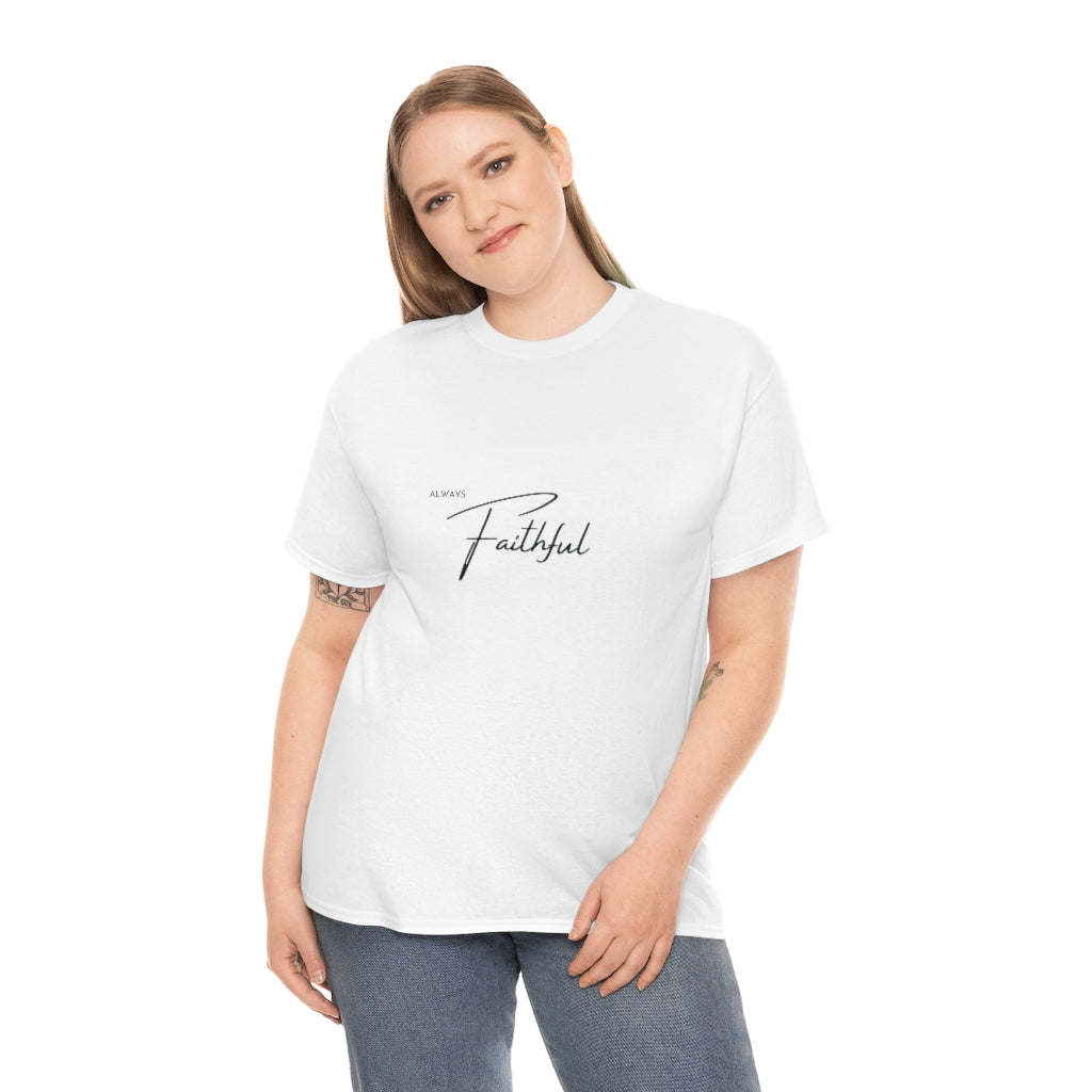 Always Faithful Tshirt Christian Tee Christian Gift Faith T-shirt Christian Apparel Christian Gift Faith Tees Faith Gifts Gifts for Her - The Good Life Vibe