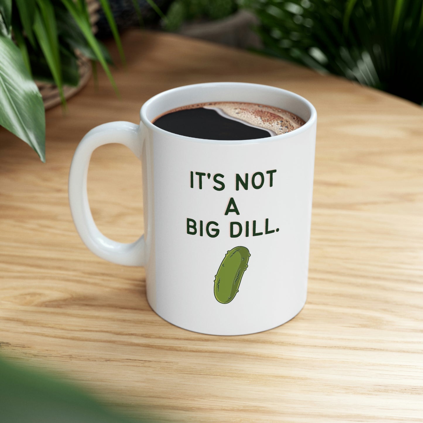 It's Not a Big Dill Funny Pickle Mug