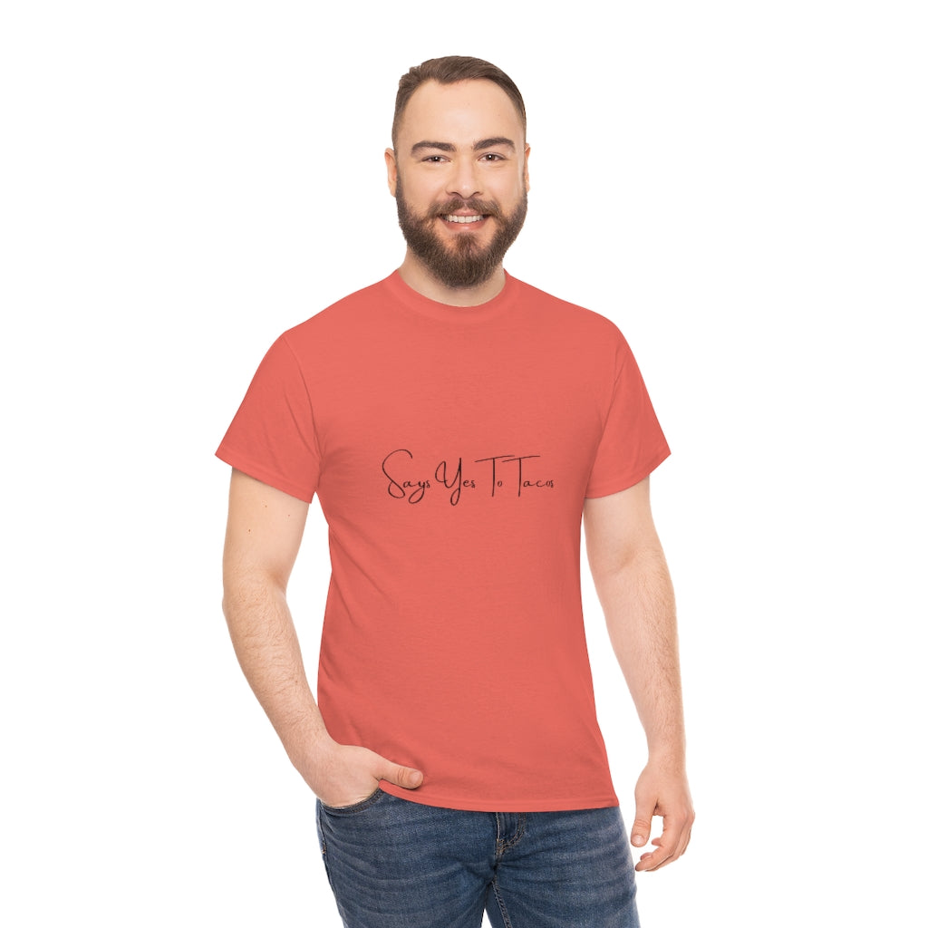 Says Yes To Tacos Tee Taco Lover Tshirt Funny Taco T-shirt Taco Funny Sayings Tee Cinco De Mayo Shirt - The Good Life Vibe