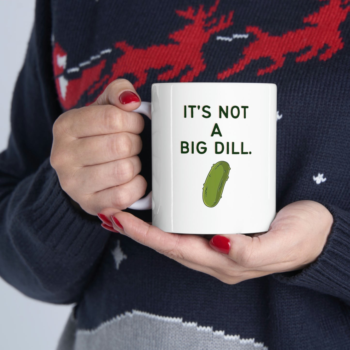 It's Not a Big Dill Funny Pickle Mug