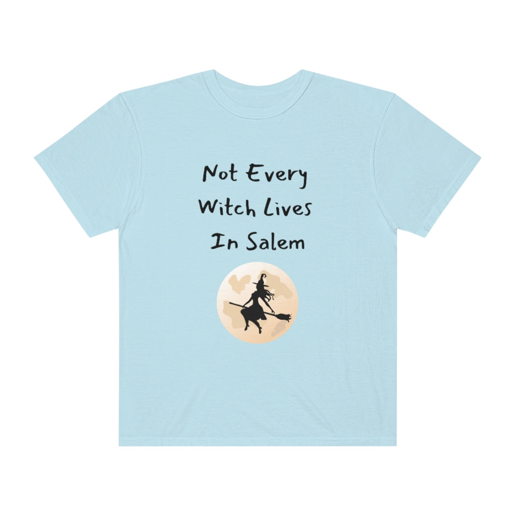 Not Every Witch Lives In Salem Comfort Color T-shirt - The Good Life Vibe