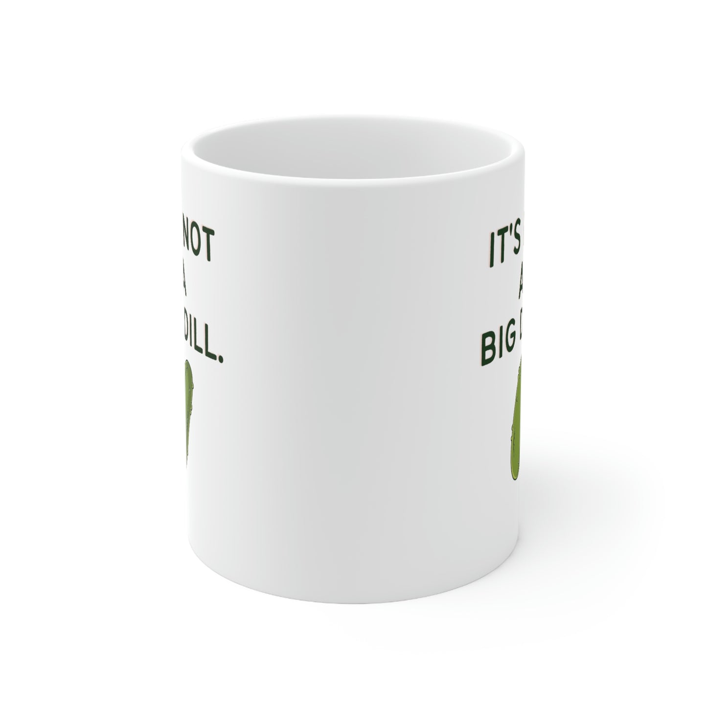 It's Not a Big Dill Funny Pickle Mug
