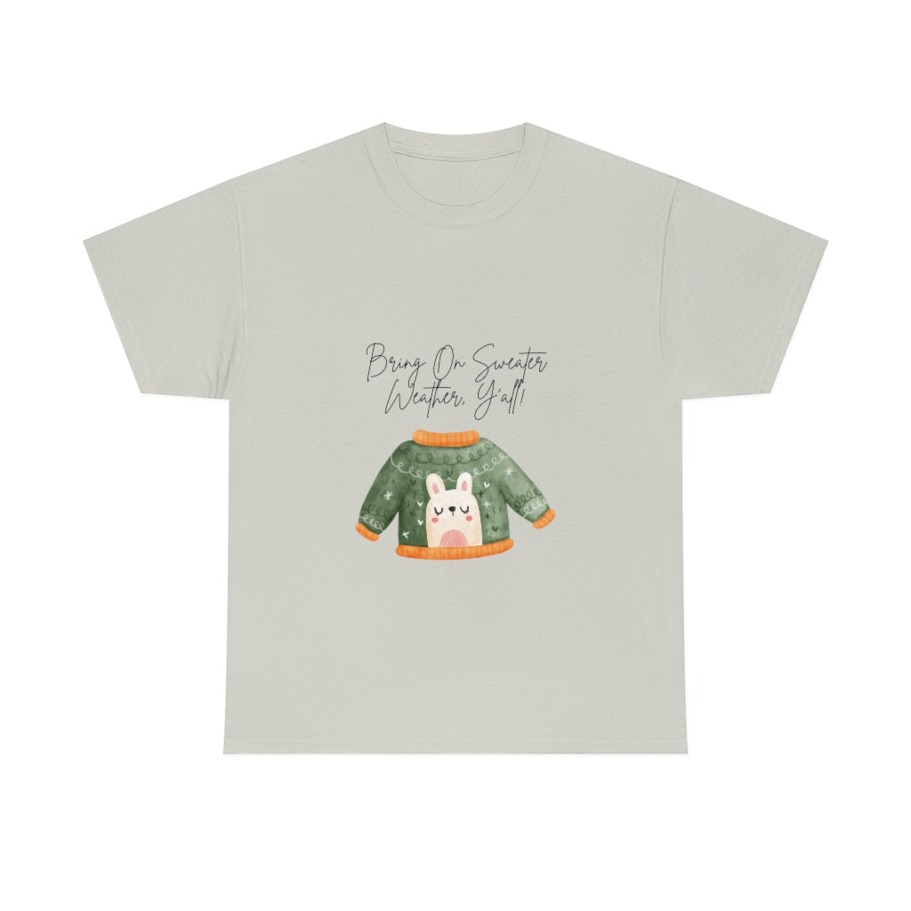 Bring On Sweater Weather, Y'all Tee Always Cold Tshirt Funny Sweater T-shirt Fall Shirt Winter Tshirt Autumn Clothes Southern Charm T - The Good Life Vibe