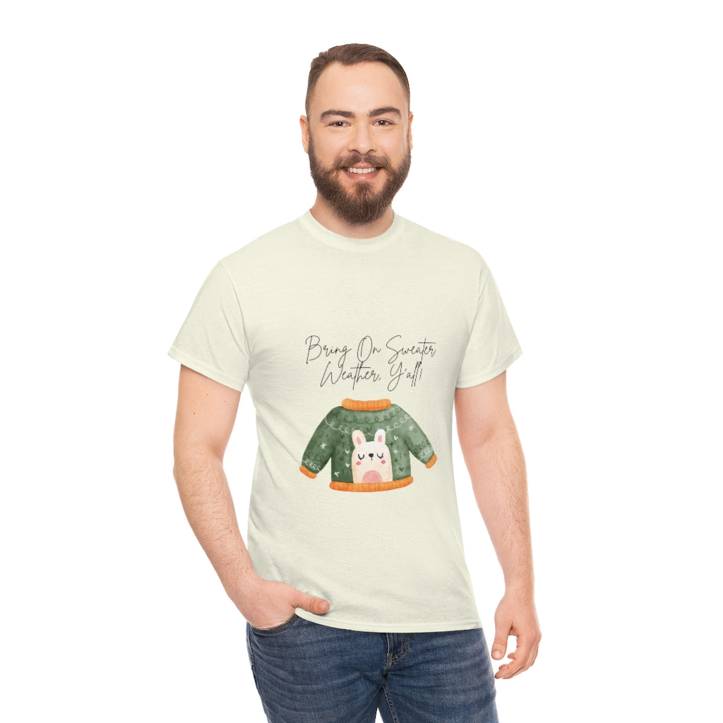 Bring On Sweater Weather, Y'all Tee Always Cold Tshirt Funny Sweater T-shirt Fall Shirt Winter Tshirt Autumn Clothes Southern Charm T - The Good Life Vibe