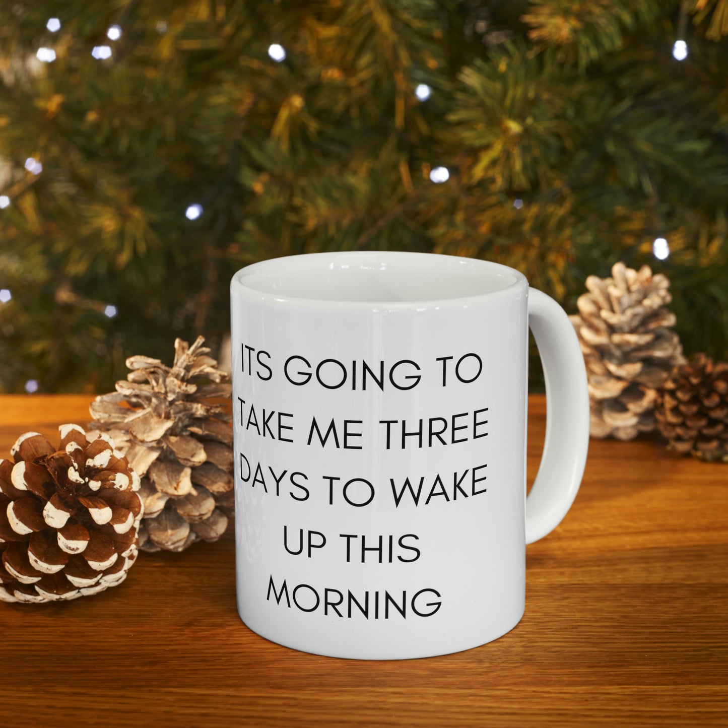 Its Going To Take Me Three Days To Get Up This Morning Funny Mug