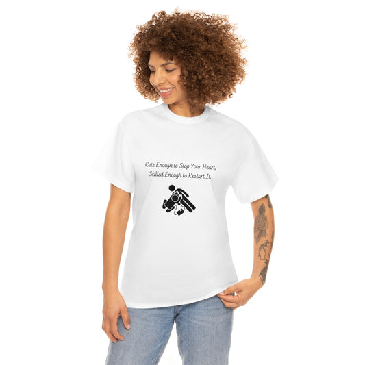 Cute Enough To Stop Your Heart, Skilled Enough To Restart It Doctor T-shirtEMT T-Shirt  Nurse TShirt  Paramedic TShirt Medic T-Shirt - The Good Life Vibe