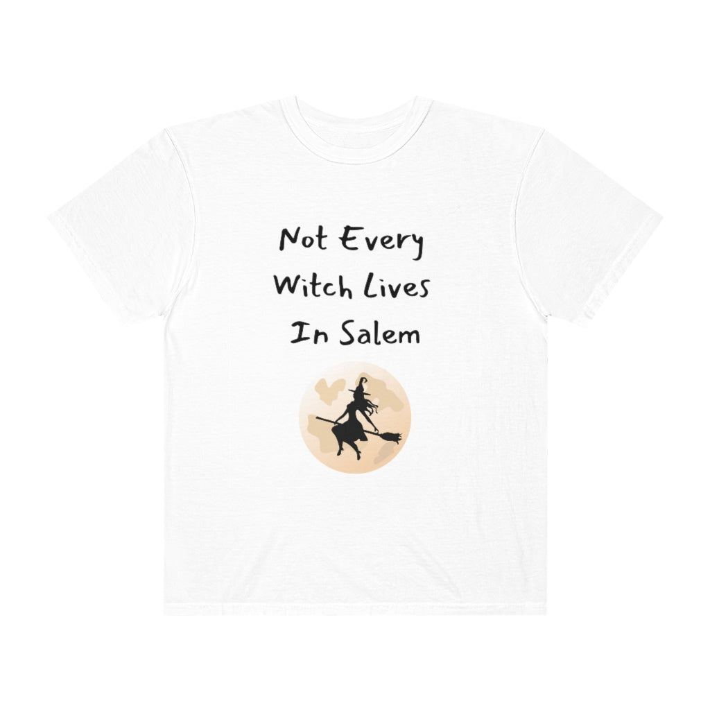 Not Every Witch Lives In Salem Comfort Color T-shirt - The Good Life Vibe