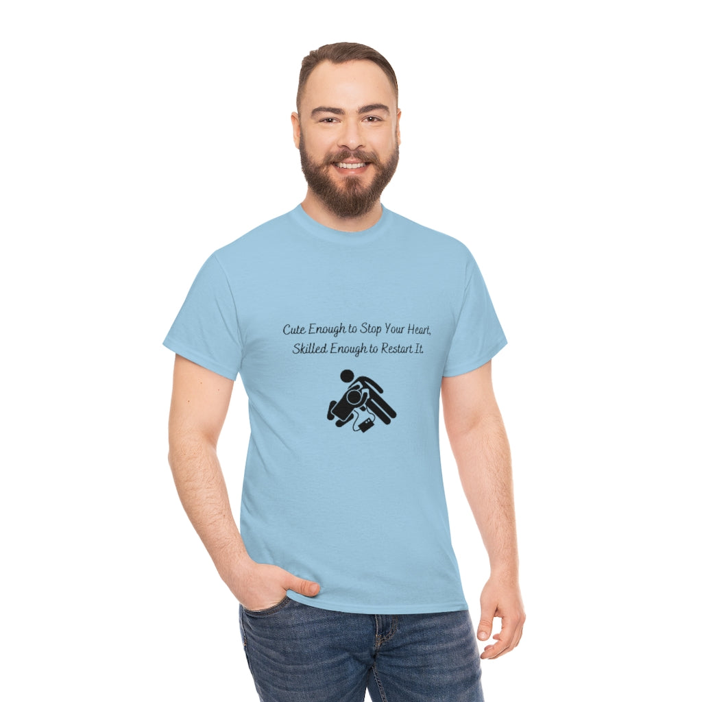 Cute Enough To Stop Your Heart, Skilled Enough To Restart It Doctor T-shirtEMT T-Shirt  Nurse TShirt  Paramedic TShirt Medic T-Shirt - The Good Life Vibe