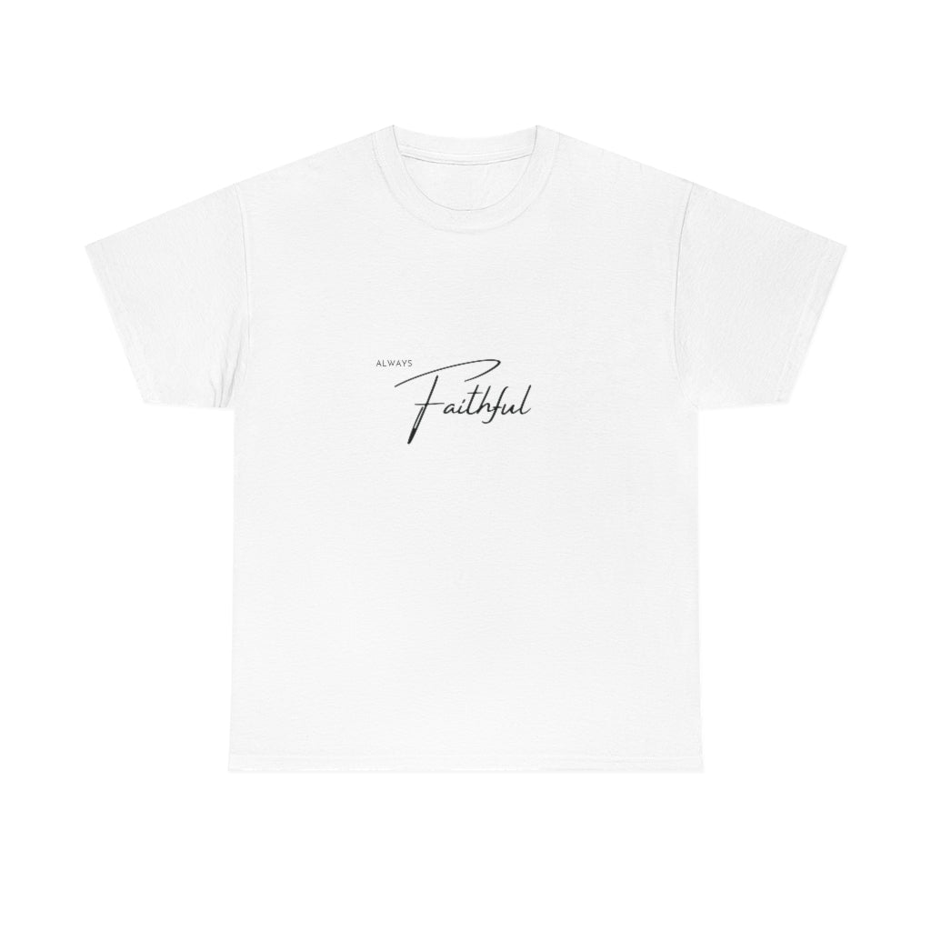 Always Faithful Tshirt Christian Tee Christian Gift Faith T-shirt Christian Apparel Christian Gift Faith Tees Faith Gifts Gifts for Her - The Good Life Vibe