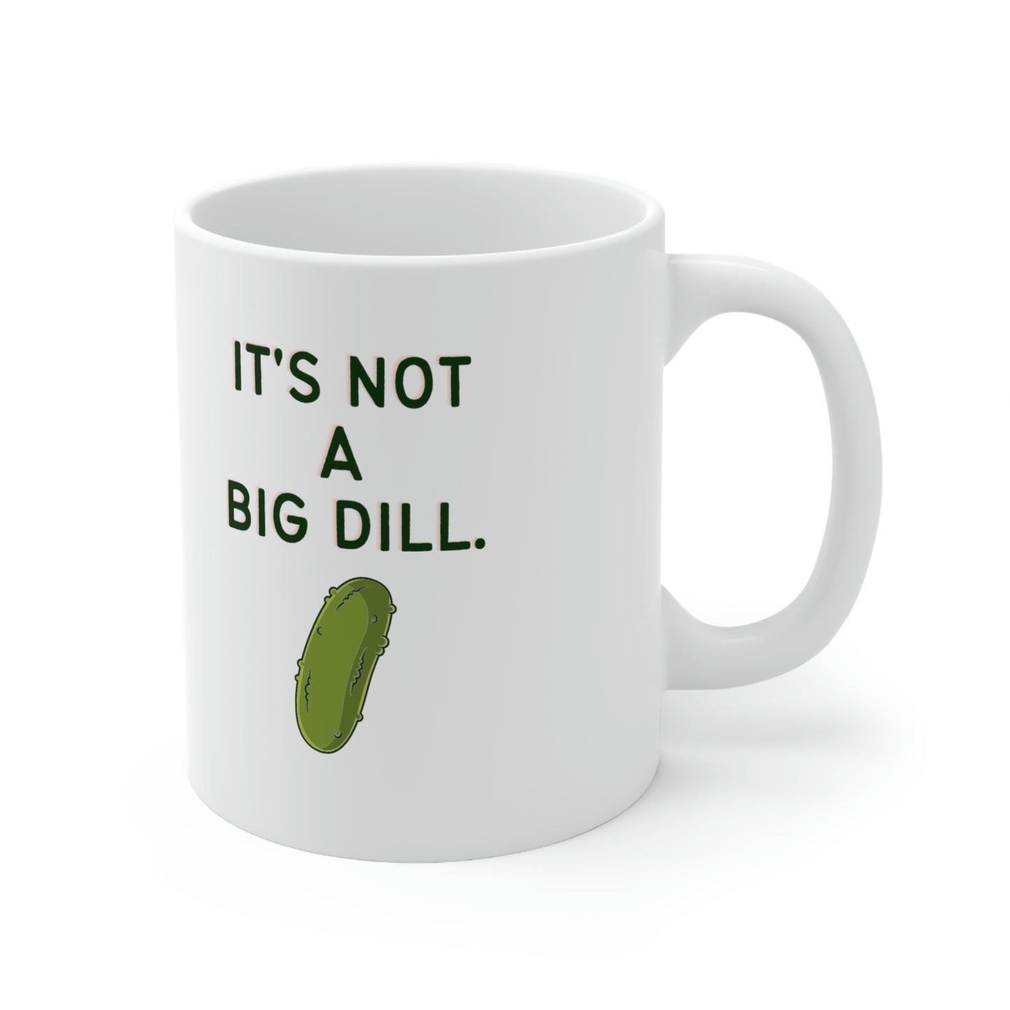It's Not a Big Dill Funny Pickle Mug