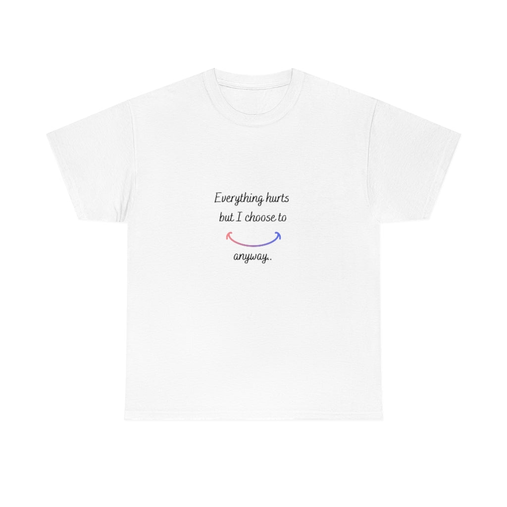 Everything Hurts But I Choose To Smile Anyway Tee Invisible Illness Tshirt Fibro Tee RA Shirt AK Tshirt Autoimmune Tee Chronic Pain Tshirt - The Good Life Vibe