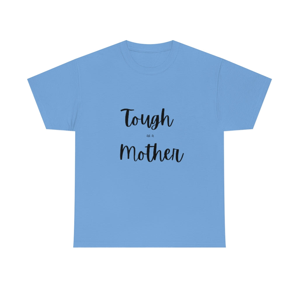 Tough As A Mother Heavy Cotton Tee - The Good Life Vibe