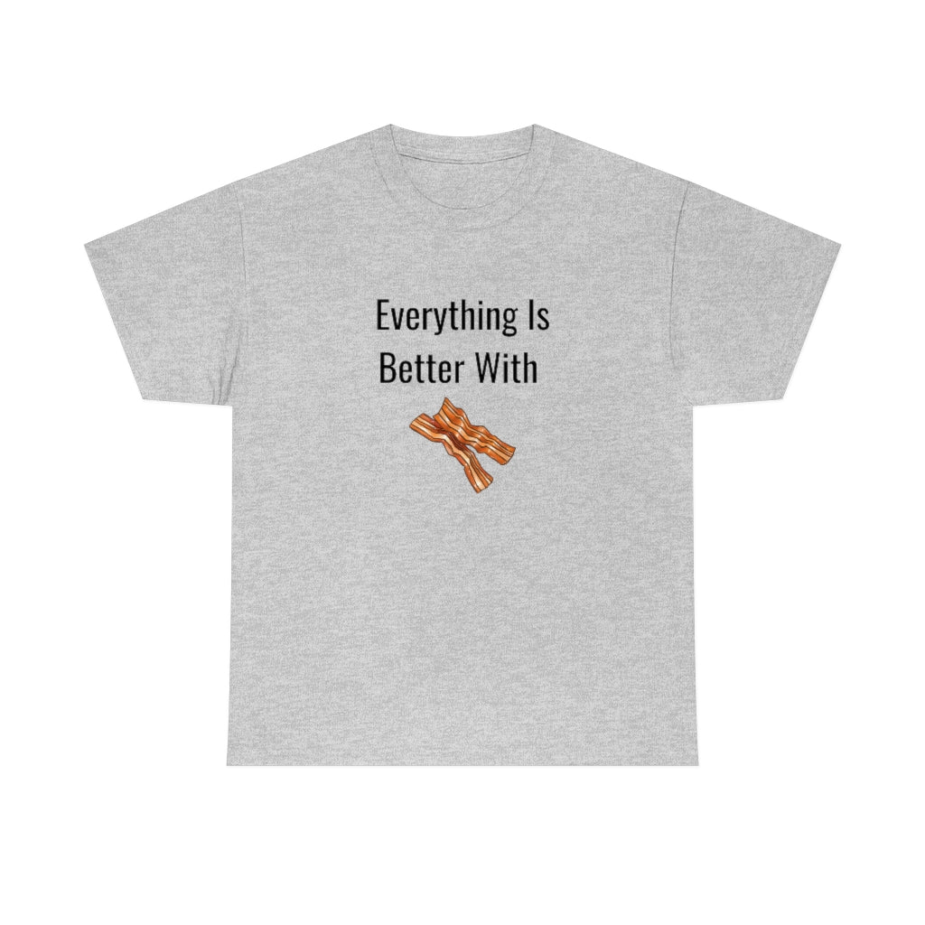 Everything is Better With Bacon Tshirt Bacon Lover Keto Low Carb Foodie Runs On Bacon Funny Gift Bacon Sarcastic Healthy Tee - The Good Life Vibe