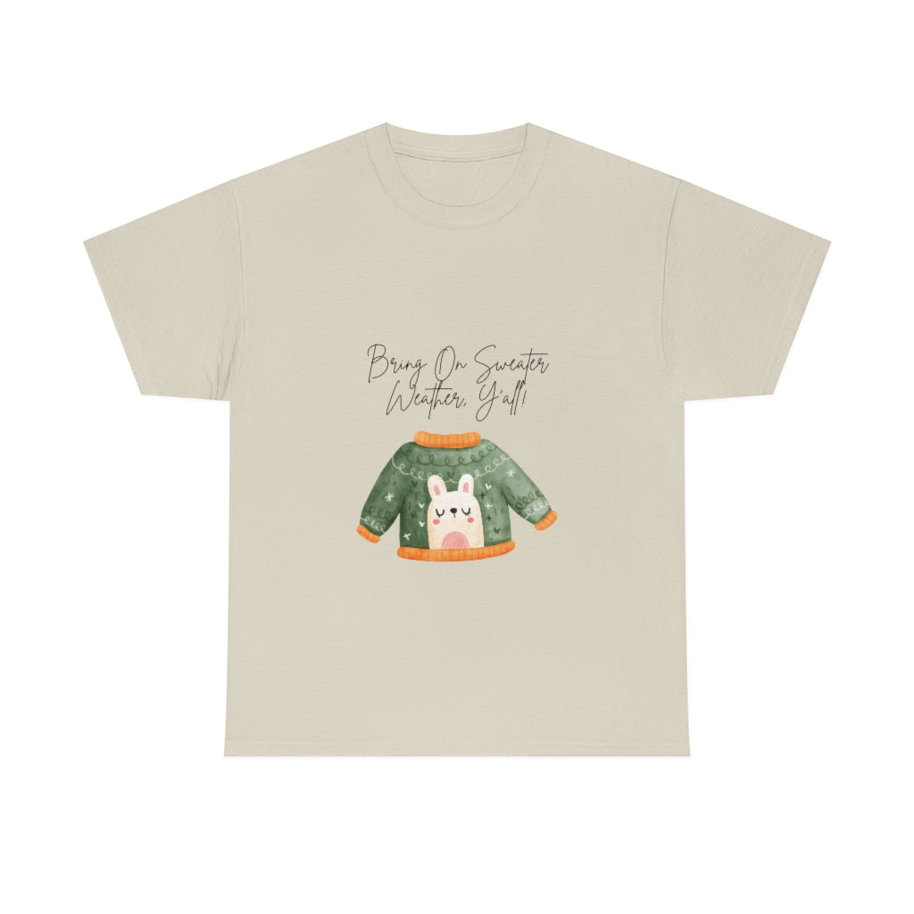 Bring On Sweater Weather, Y'all Tee Always Cold Tshirt Funny Sweater T-shirt Fall Shirt Winter Tshirt Autumn Clothes Southern Charm T - The Good Life Vibe