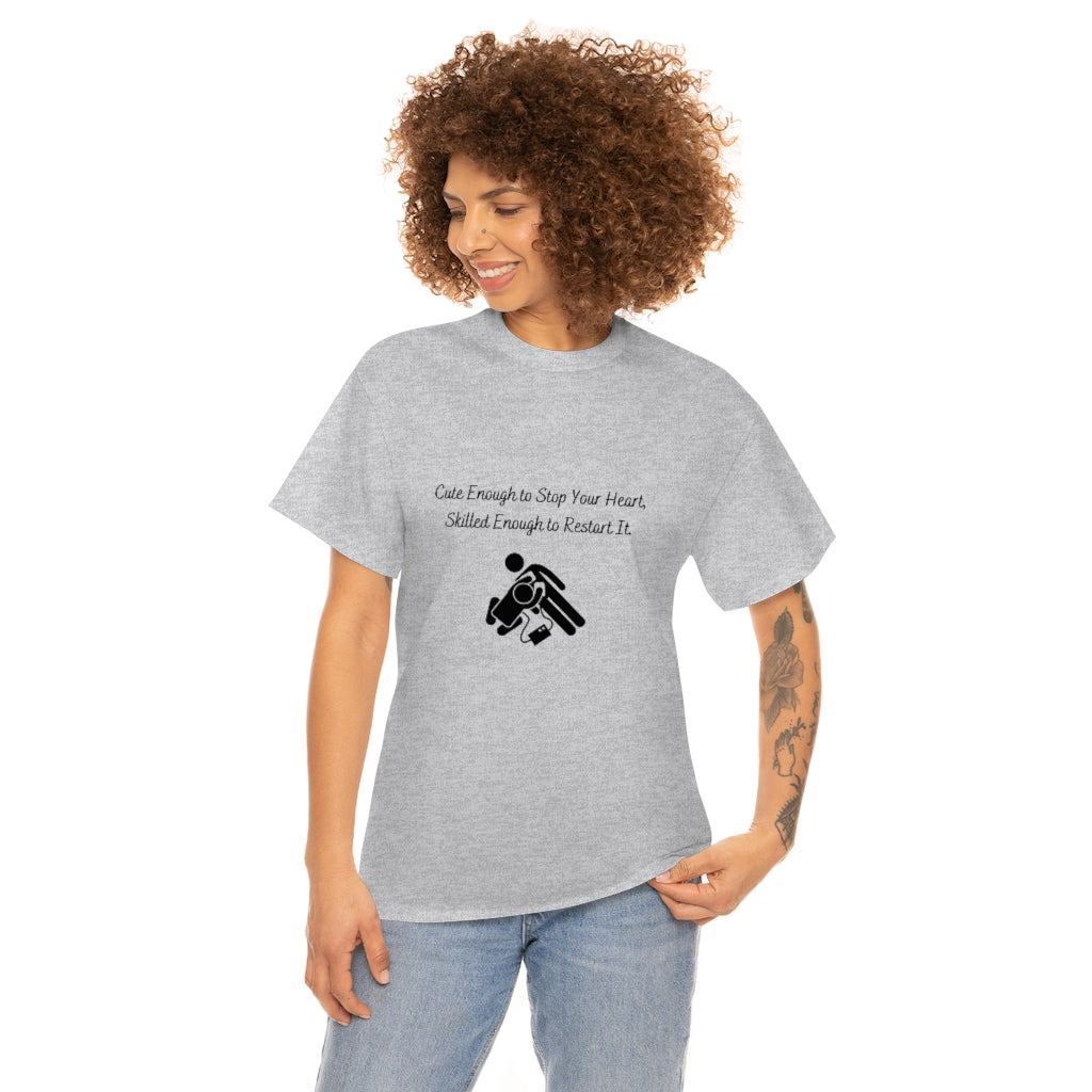 Cute Enough To Stop Your Heart, Skilled Enough To Restart It Doctor T-shirtEMT T-Shirt Nurse TShirt Paramedic TShirt Medic T-Shirt - The Good Life Vibe
