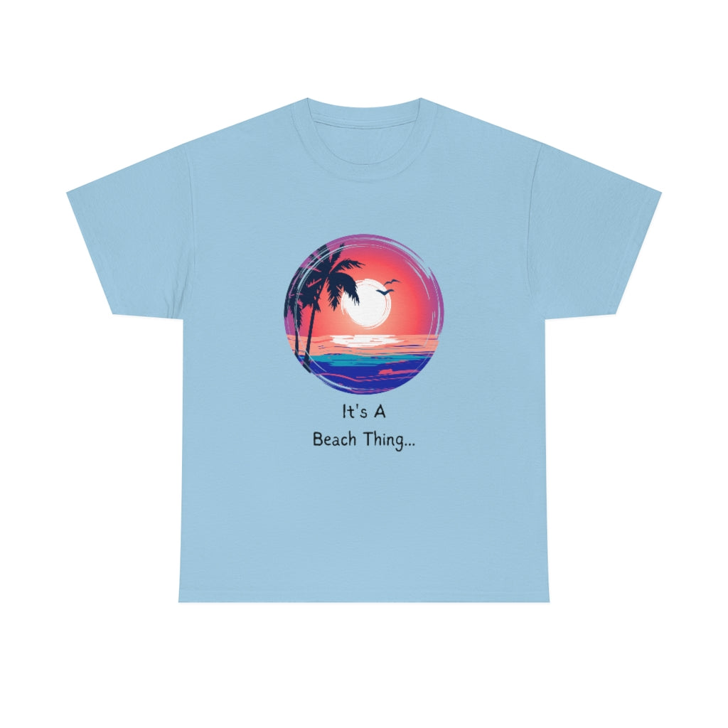 It's A Beach Thing Heavy Cotton Tee - The Good Life Vibe