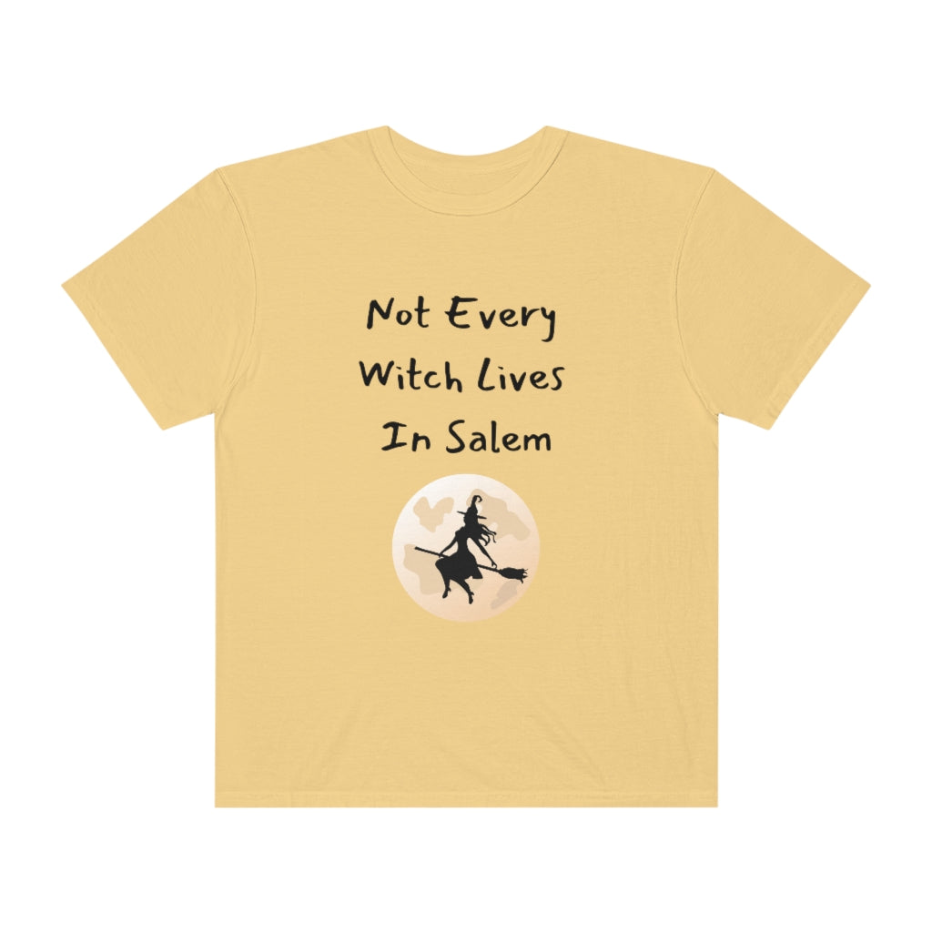 Not Every Witch Lives In Salem Comfort Color T-shirt - The Good Life Vibe