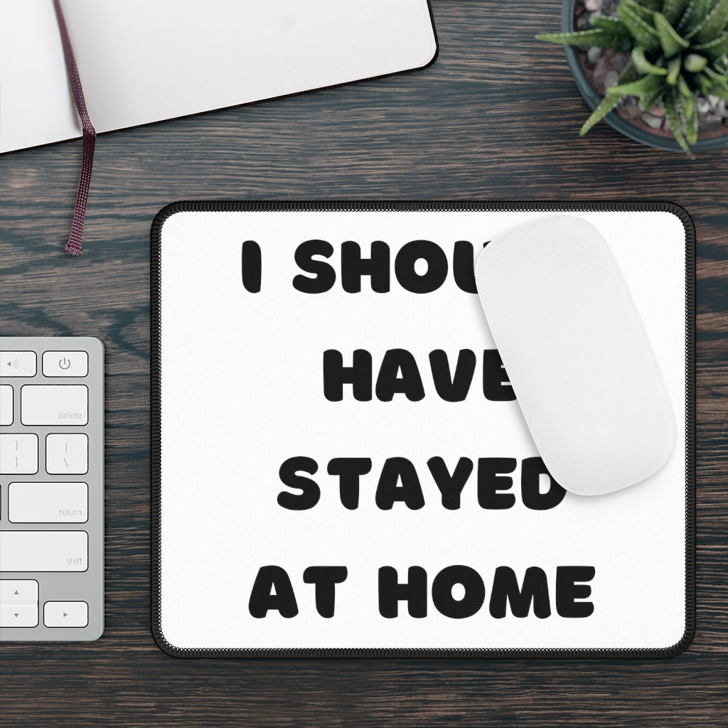 I Should Have Stayed At Home Mouse Pad Funny Work Sayings Employee Gift - The Good Life Vibe
