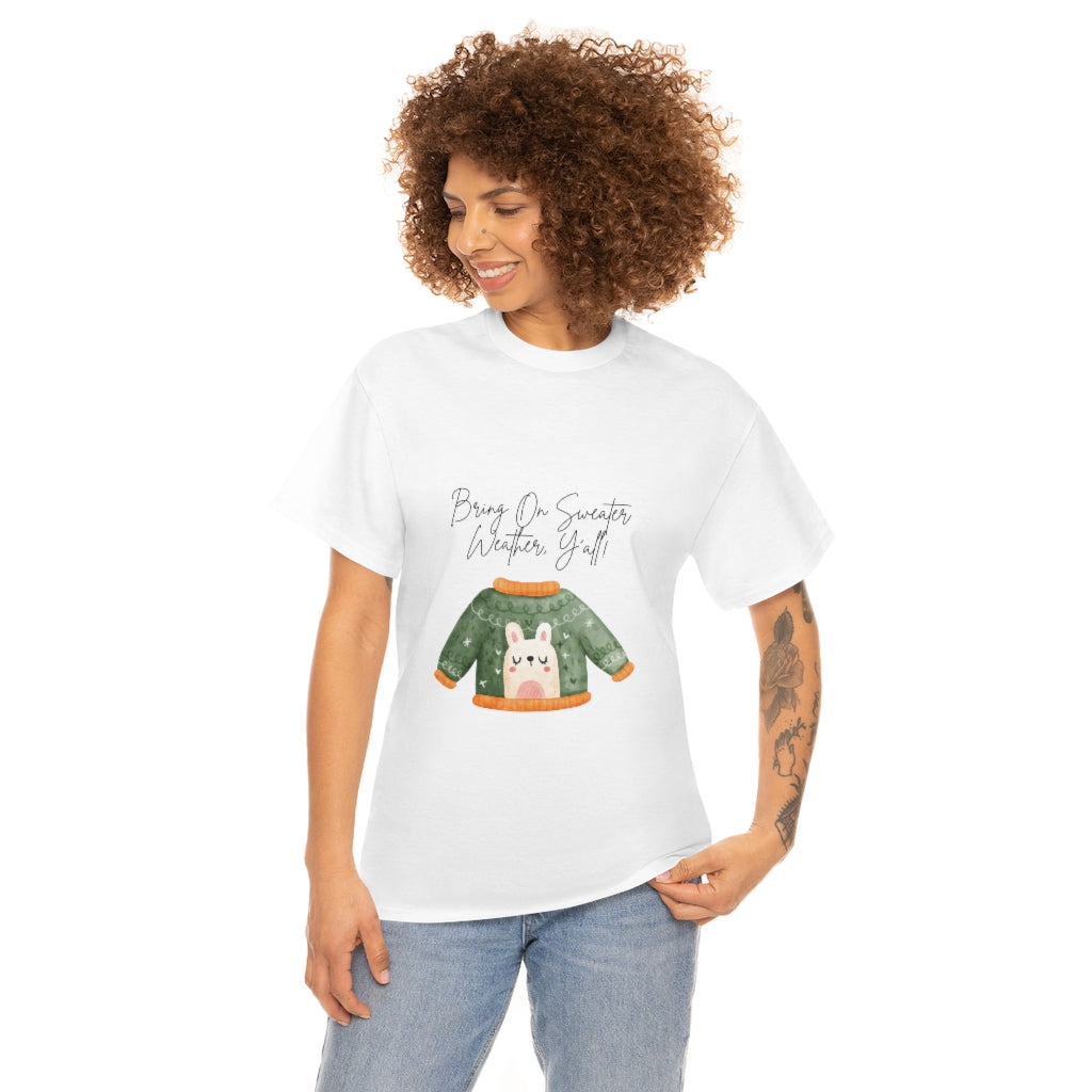 Bring On Sweater Weather, Y'all Tee Always Cold Tshirt Funny Sweater T-shirt Fall Shirt Winter Tshirt Autumn Clothes Southern Charm T - The Good Life Vibe