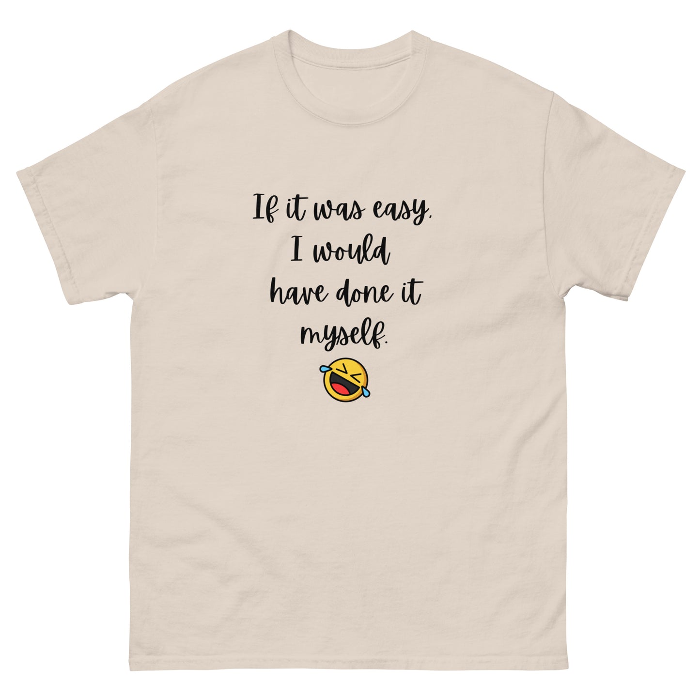 If It Were Easy... T-Shirt - The Good Life Vibe