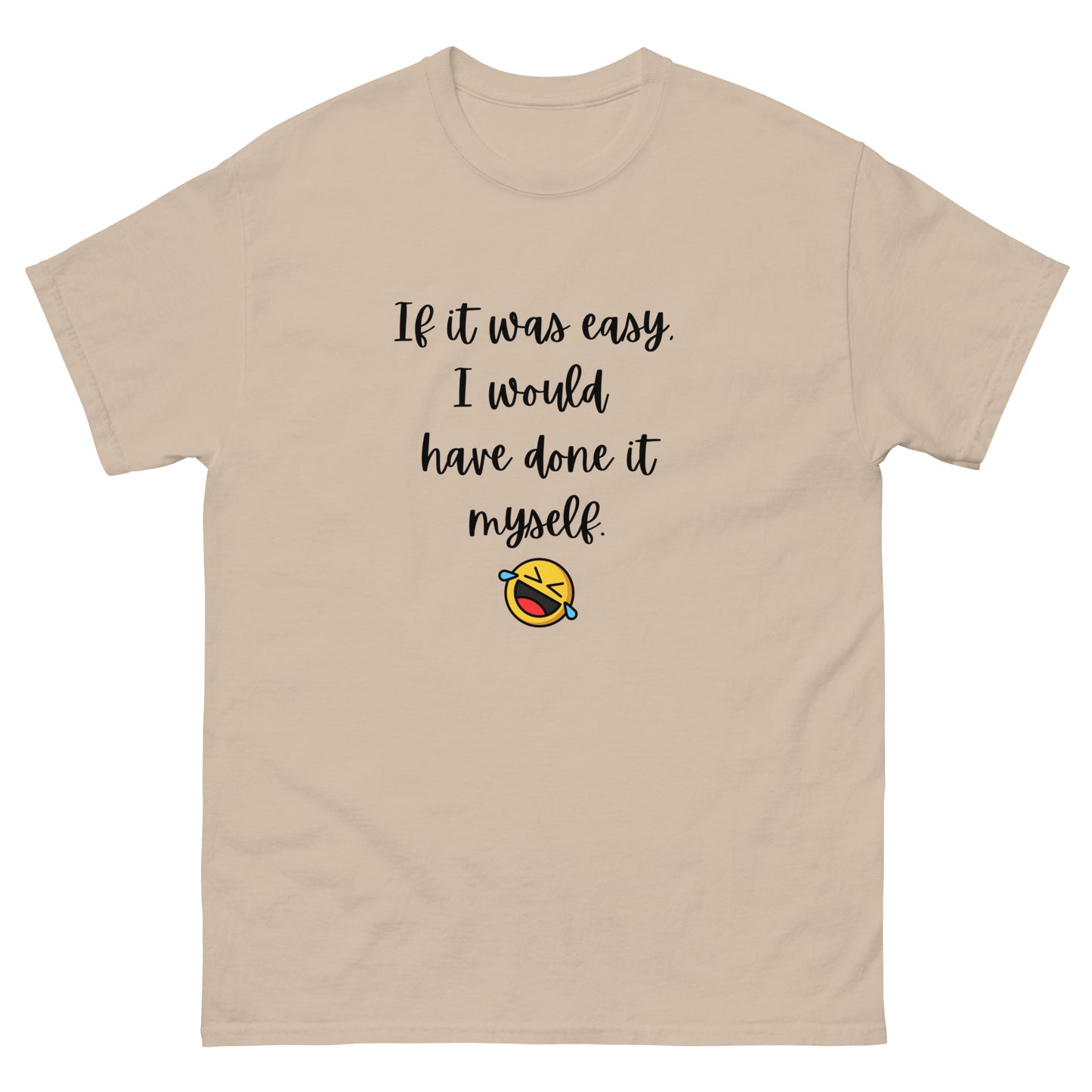 If It Were Easy... T-Shirt - The Good Life Vibe