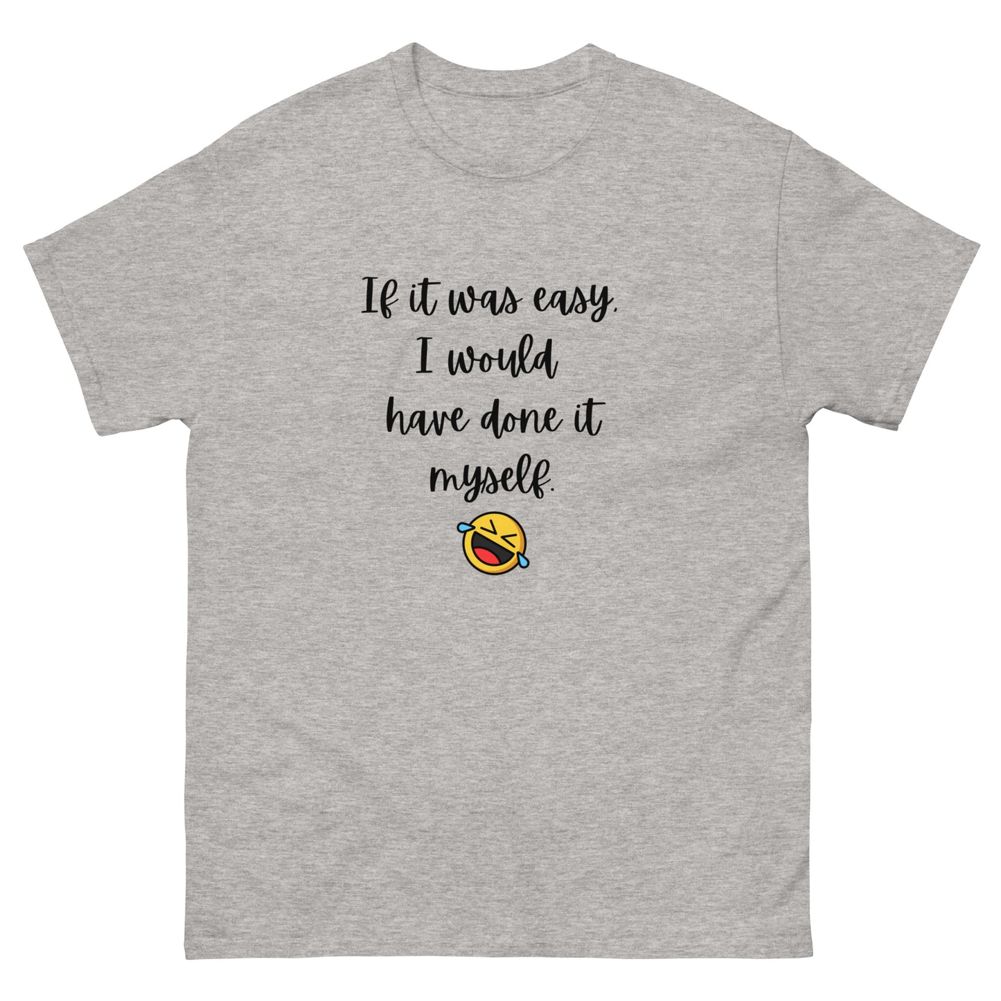 If It Were Easy... T-Shirt - The Good Life Vibe