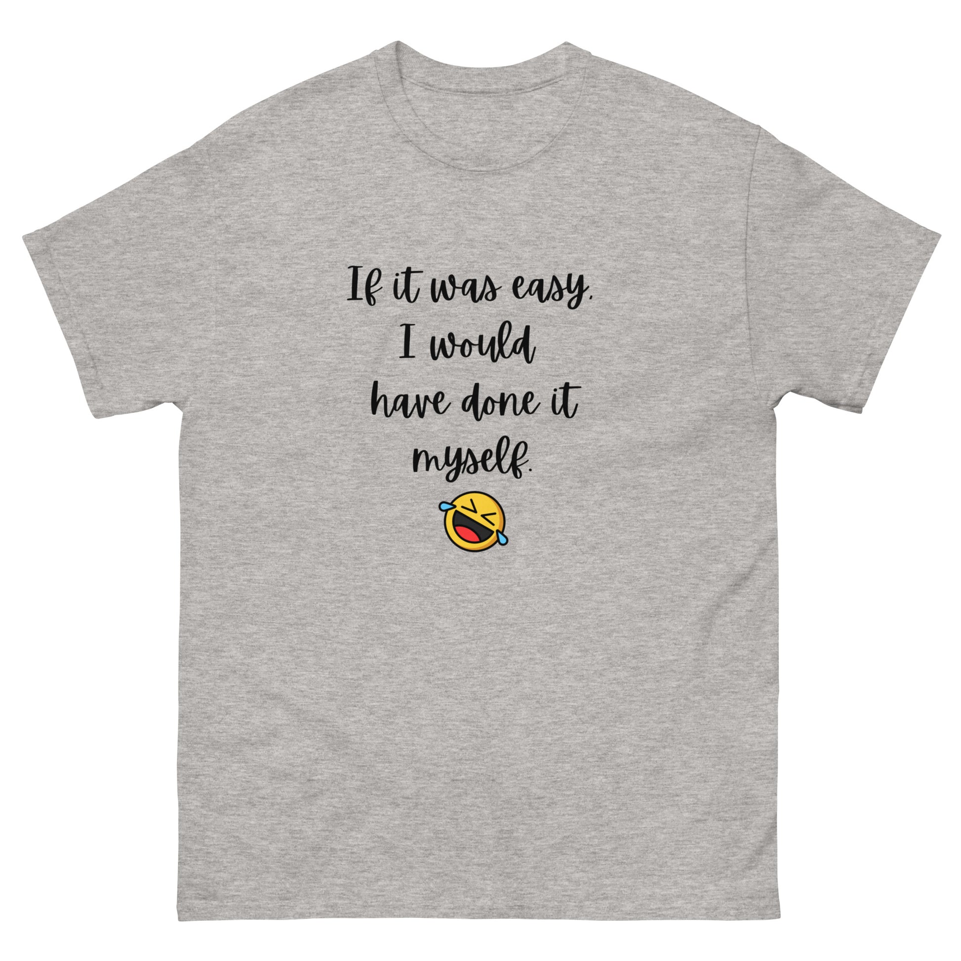 If It Were Easy... T-Shirt - The Good Life Vibe