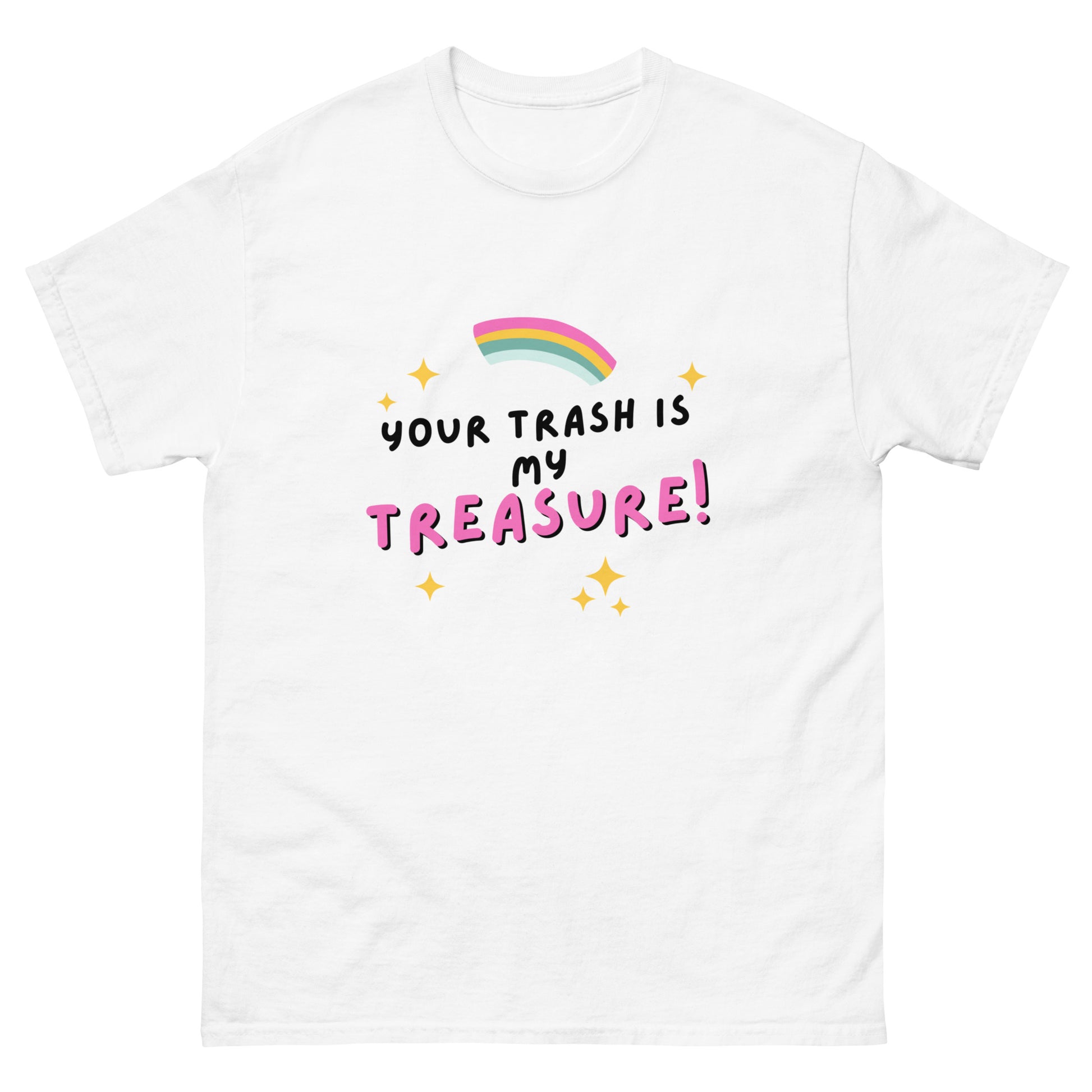 Your Trash Is My Treasure T-Shirt - The Good Life Vibe