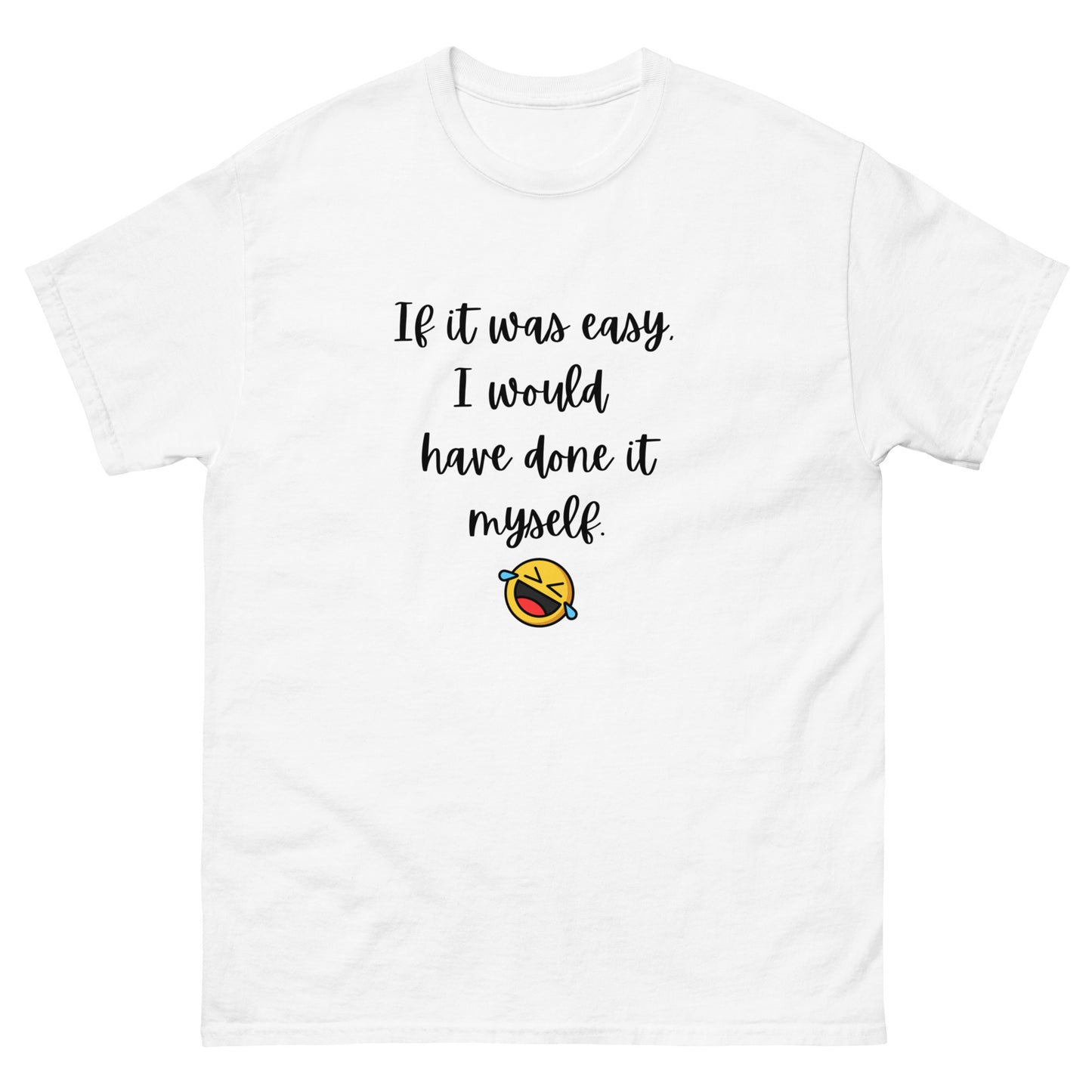 If It Were Easy... T-Shirt - The Good Life Vibe