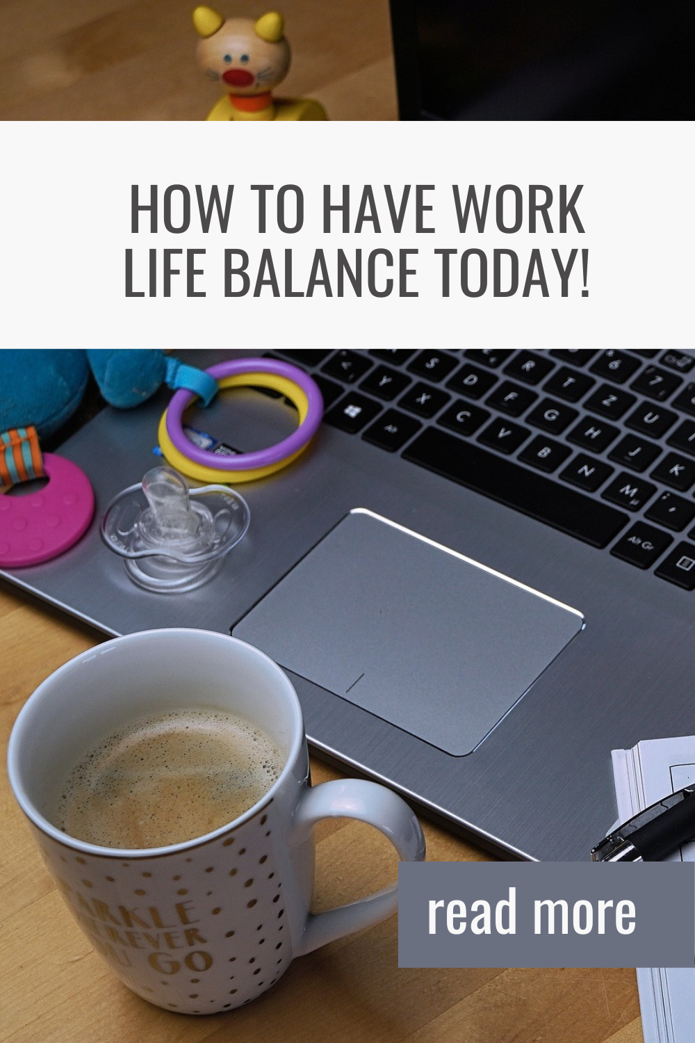 How To Have Work Life Balance Today!