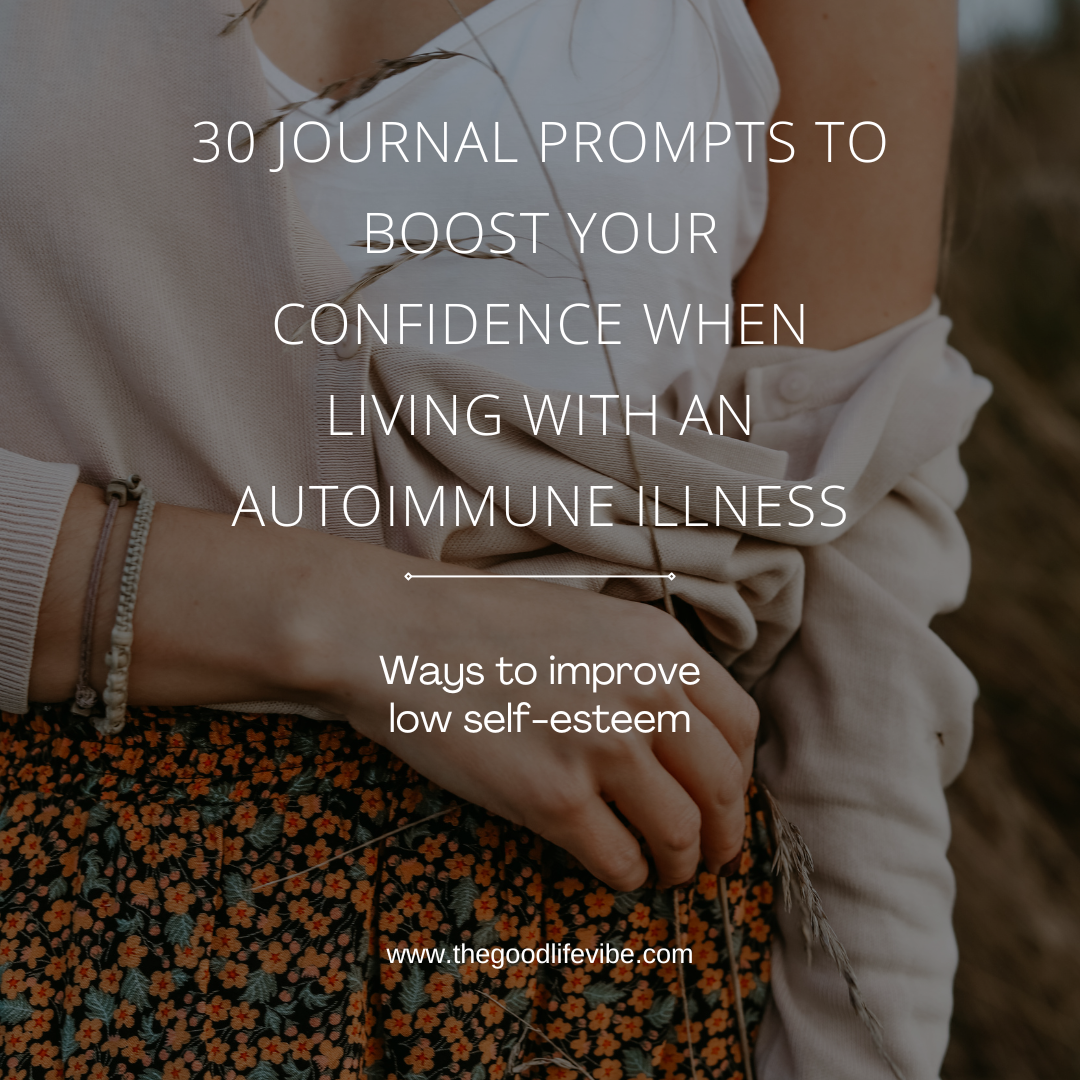 30 Journal Prompts to Boost Your Confidence When Living with an Autoimmune Illness