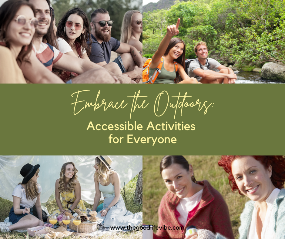 Embrace the Outdoors: Accessible Activities for Everyone