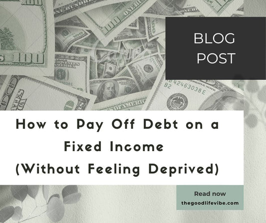 How to Pay Off Debt on a Fixed Income (Without Feeling Deprived)