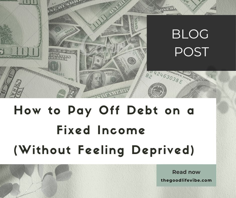 How to Pay Off Debt on a Fixed Income (Without Feeling Deprived)