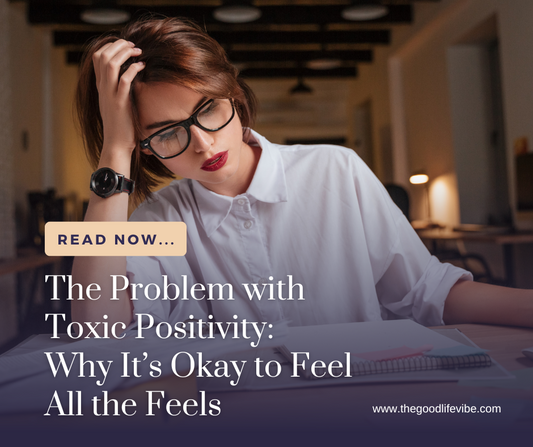The Problem with Toxic Positivity: Why It’s Okay to Feel All the Feels