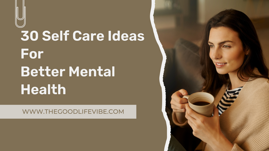 30 self care ideas for better mental health