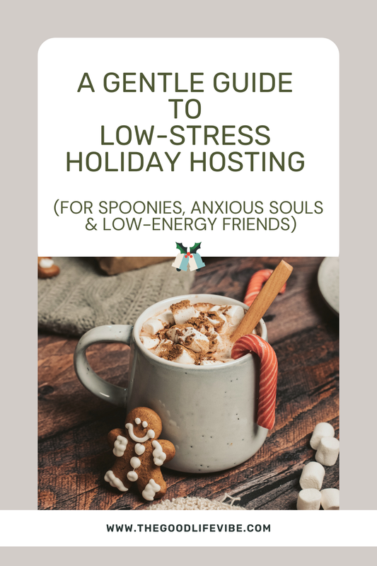 ✨ A Gentle Guide to Low-Stress Holiday Hosting (For Spoonies, Anxious Souls & Low-Energy Friends)