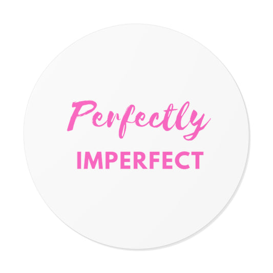 Perfectly Imperfect Round Vinyl Stickers