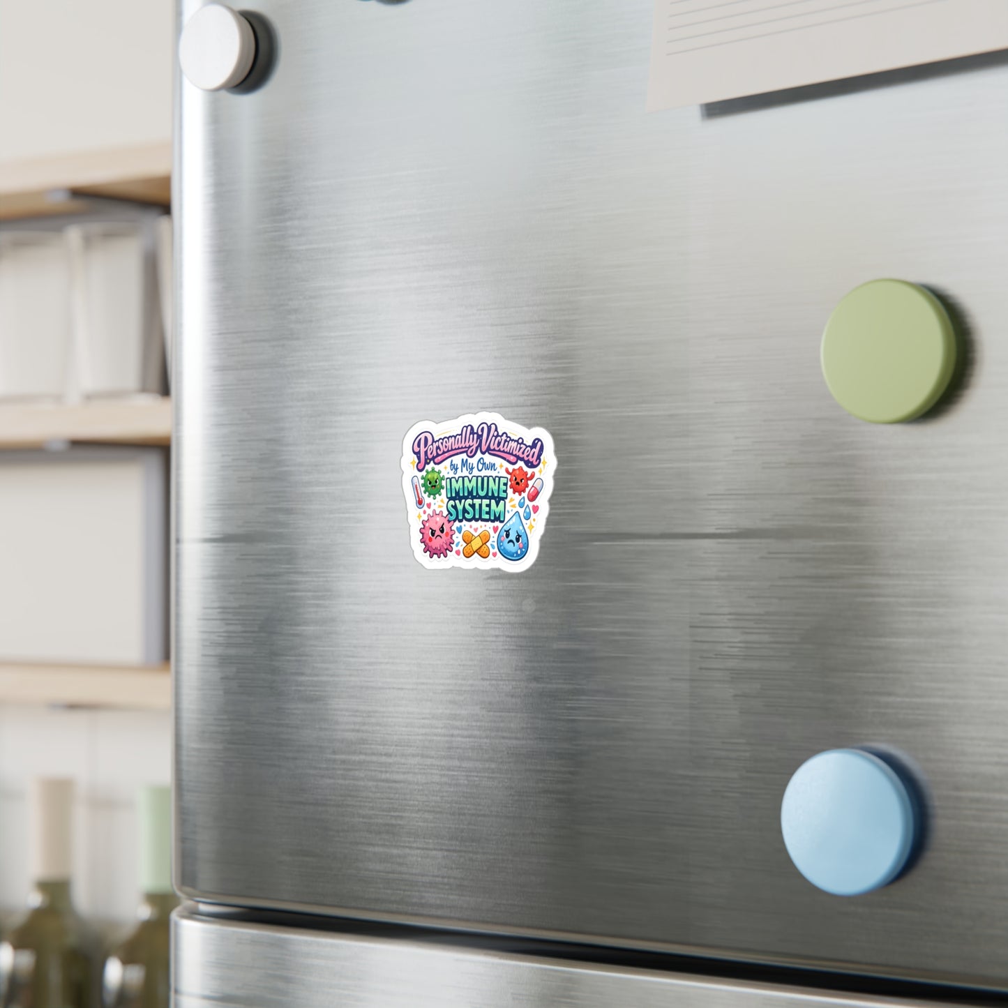 Personally Victimized by My Own Immune System Sticker
