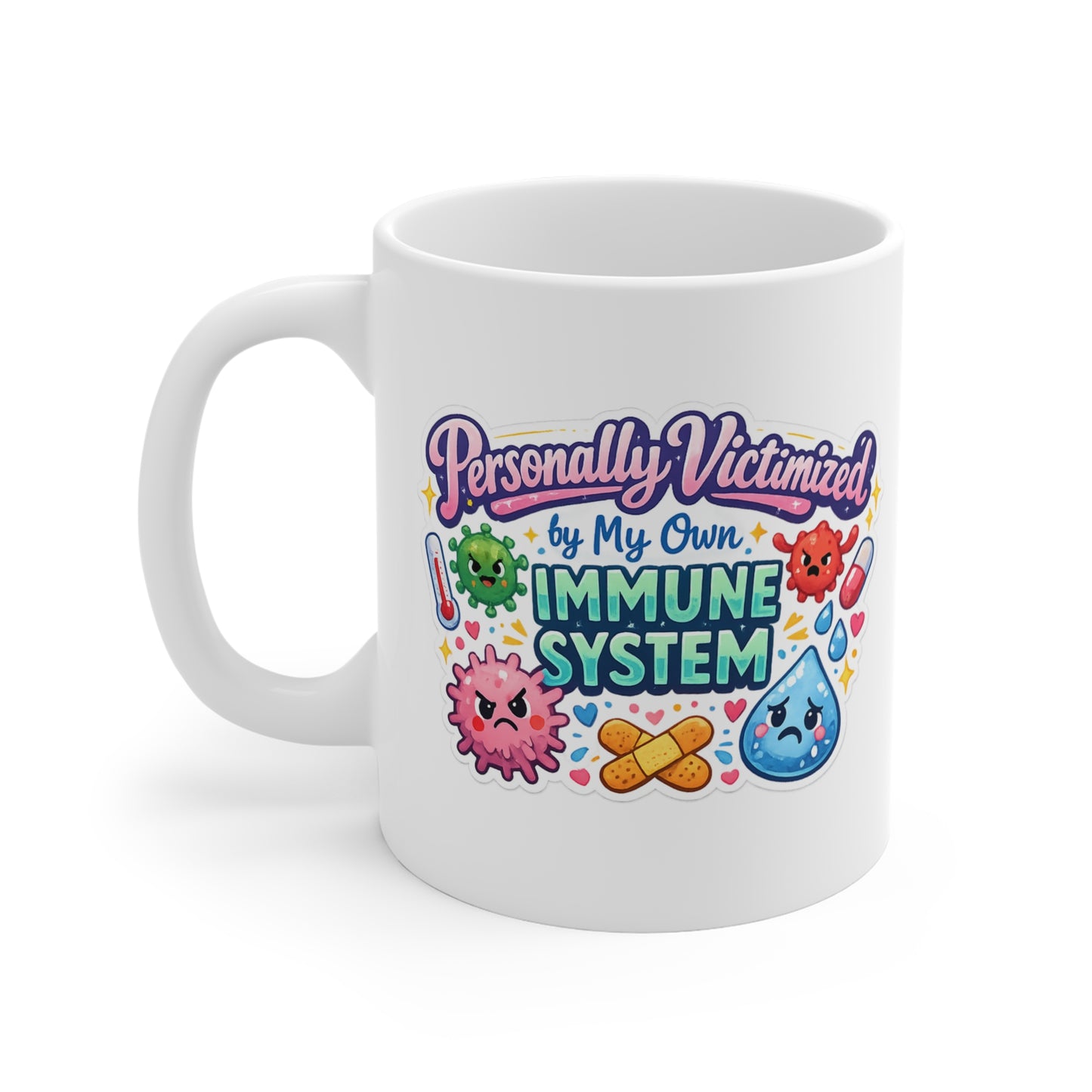 Personally Victimized by My Own Immune System Mug — Funny 11oz Coffee Cup