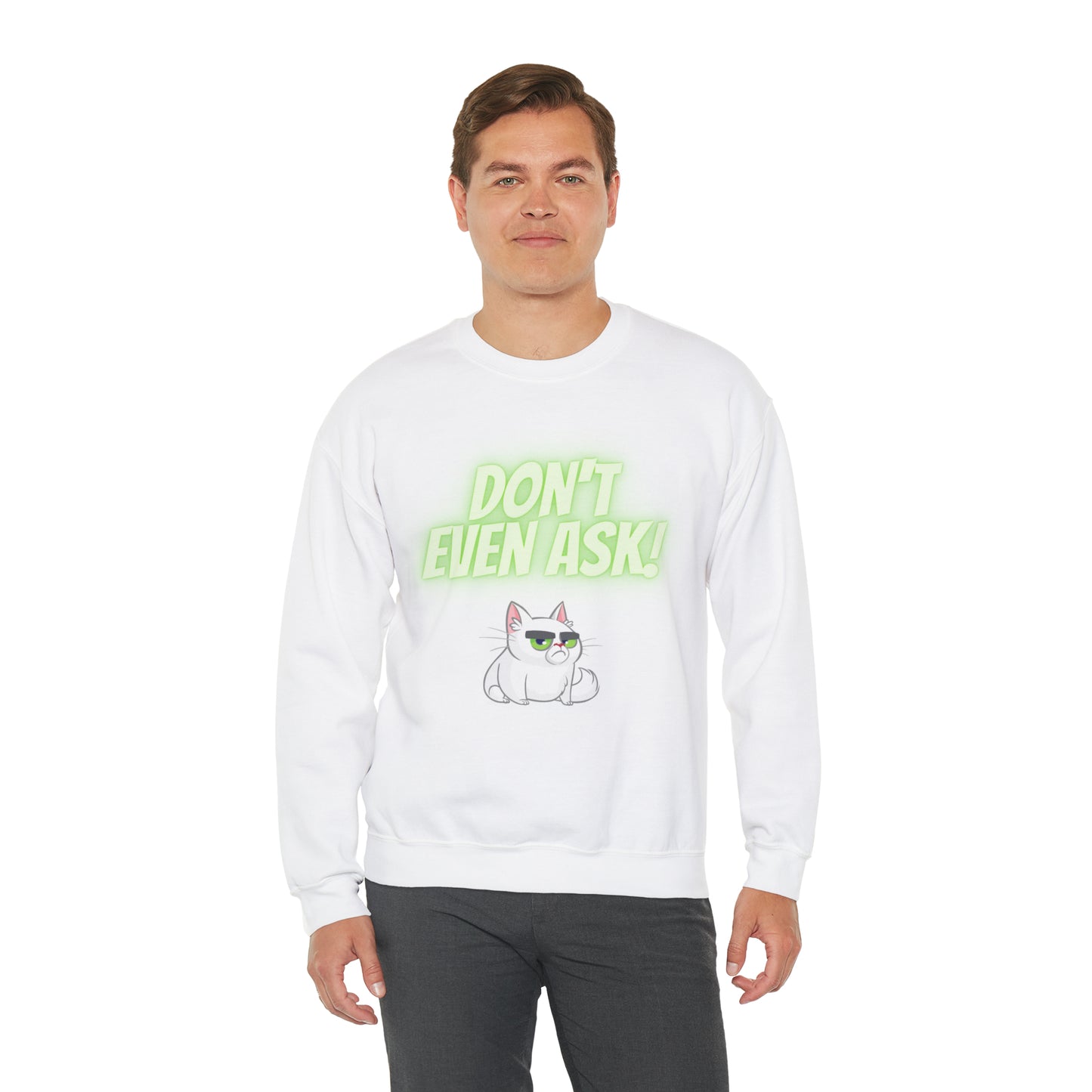 Don't even Ask Cranky Cat Sweatshirt