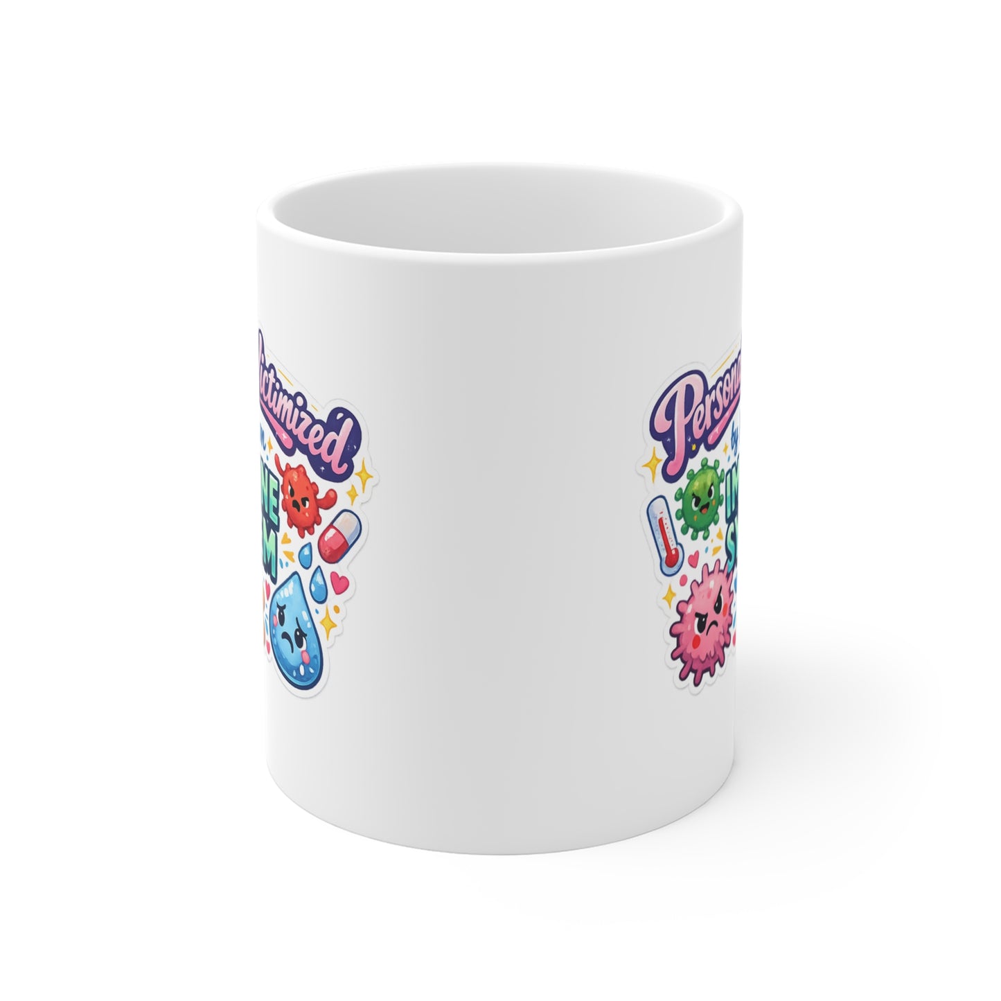 Personally Victimized by My Own Immune System Mug — Funny 11oz Coffee Cup