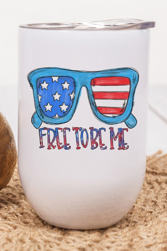 Patriotic Free to be Me Glasses Wine Cup Tumbler