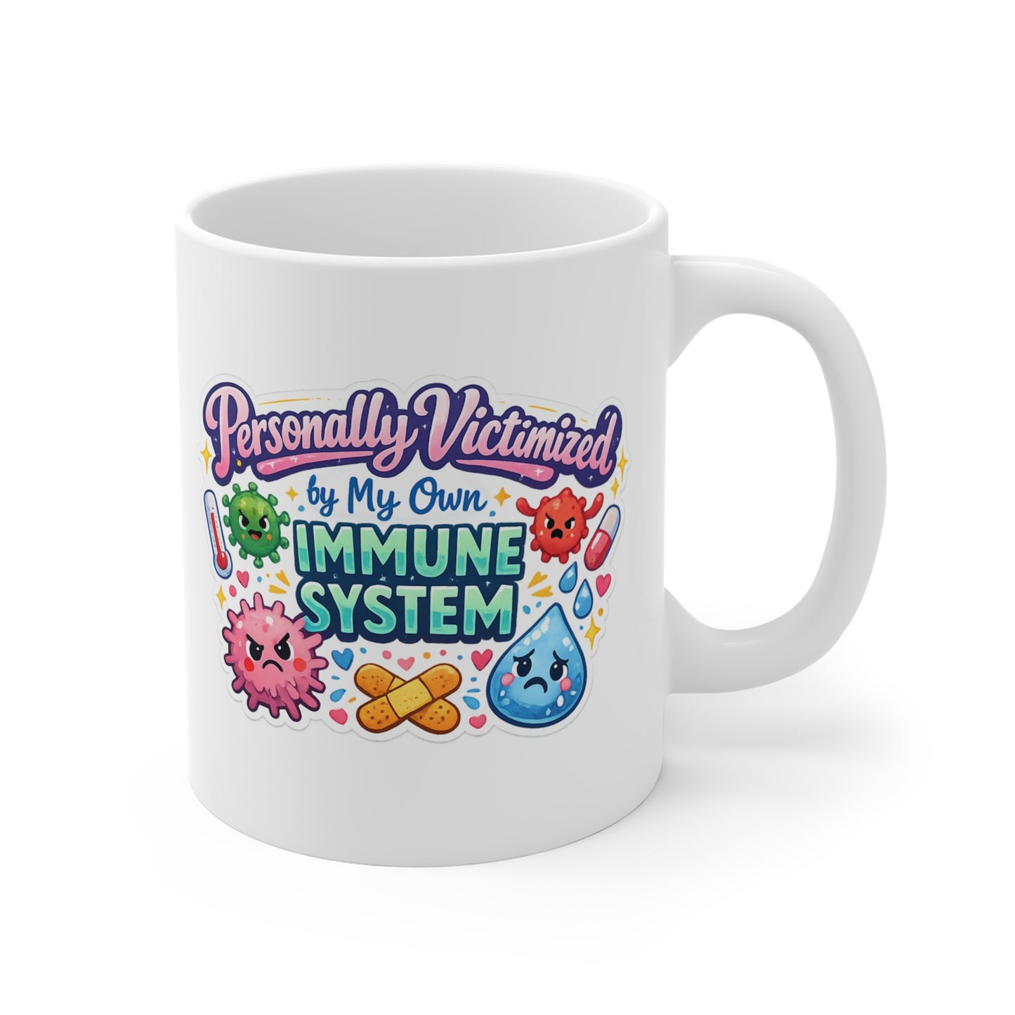 Personally Victimized by My Own Immune System Mug — Funny 11oz Coffee Cup