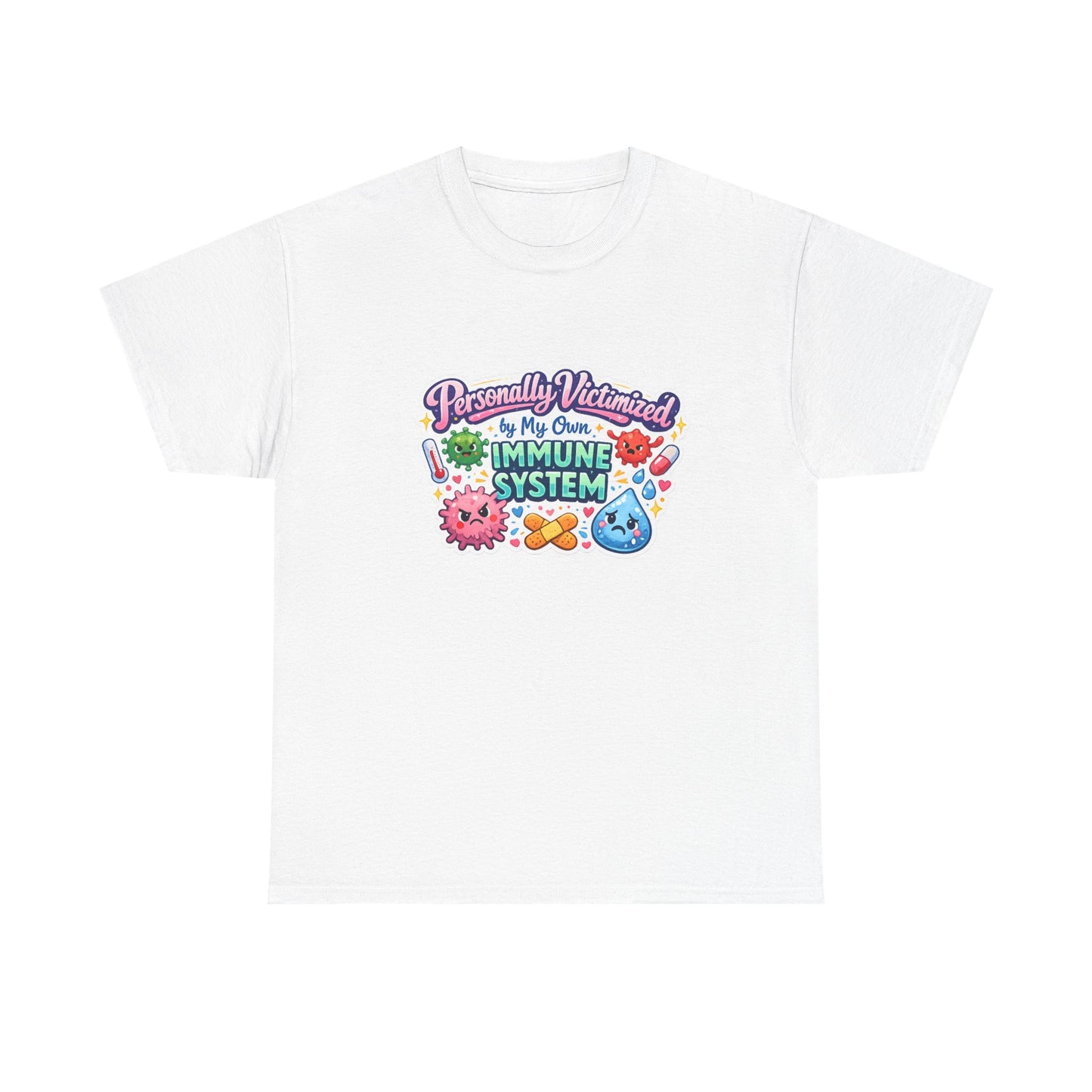 Personally Victimized by My Own Immune System Graphic Tee